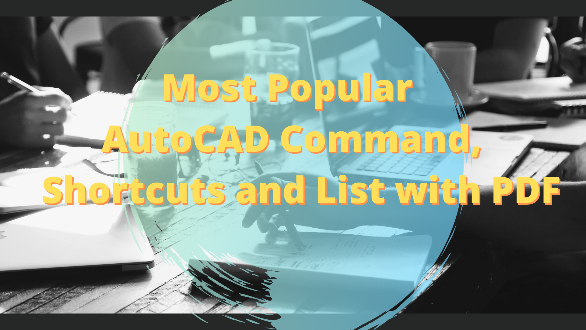 Most Popular Autocad Command, Shortcuts And List With Pdf