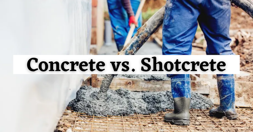 Concrete Vs. Shotcrete