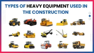 Types Of Heavy Equipment Used In The Construction Industry